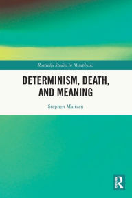 Title: Determinism, Death, and Meaning, Author: Stephen Maitzen