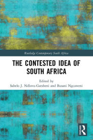 Title: The Contested Idea of South Africa, Author: Sabelo J. Ndlovu-Gatsheni