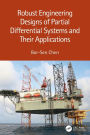 Robust Engineering Designs of Partial Differential Systems and Their Applications