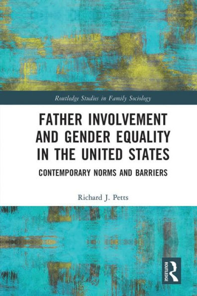 Father Involvement and Gender Equality the United States: Contemporary Norms Barriers
