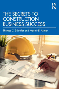 Title: The Secrets to Construction Business Success, Author: Thomas C. Schleifer