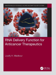 Title: RNA Delivery Function for Anticancer Therapeutics, Author: Loutfy H. Madkour