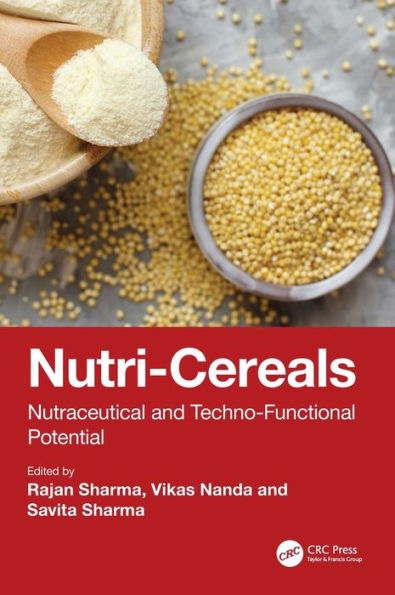 Nutri-Cereals: Nutraceutical and Techno-Functional Potential