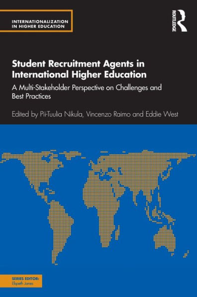 Student Recruitment Agents International Higher Education: A Multi-Stakeholder Perspective on Challenges and Best Practices