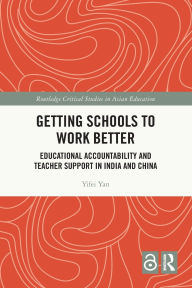 Ebook epub downloads Getting Schools to Work Better: Educational Accountability and Teacher Support in India and China 9781032136691