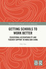 Getting Schools to Work Better: Educational Accountability and Teacher Support in India and China