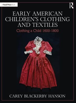 Early American Children's Clothing and Textiles: a Child 1600-1800