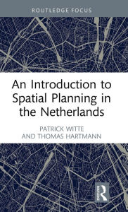 Title: An Introduction to Spatial Planning in the Netherlands, Author: Patrick Witte