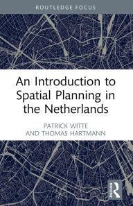 Title: An Introduction to Spatial Planning in the Netherlands, Author: Patrick Witte