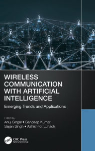 Title: Wireless Communication with Artificial Intelligence: Emerging Trends and Applications, Author: Anuj Singal