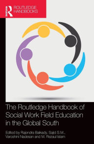 Title: The Routledge Handbook of Social Work Field Education in the Global South, Author: Rajendra Baikady