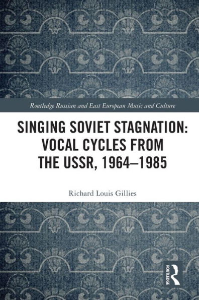 Singing Soviet Stagnation: Vocal Cycles from the USSR, 1964-1985