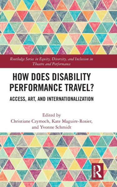 How Does Disability Performance Travel?: Access, Art, and Internationalization