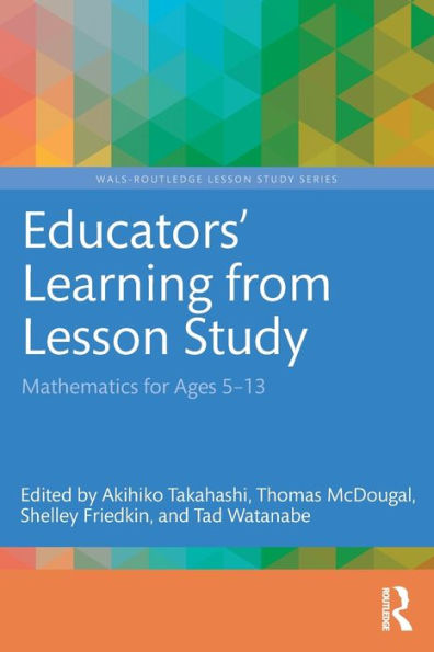 Educators' Learning from Lesson Study: Mathematics for Ages 5-13