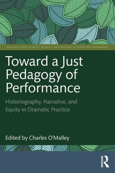 Toward a Just Pedagogy of Performance: Historiography, Narrative, and Equity Dramatic Practice