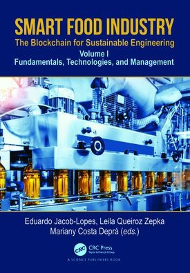 Smart Food Industry: The Blockchain for Sustainable Engineering: Fundamentals, Technologies, and Management, Volume 1