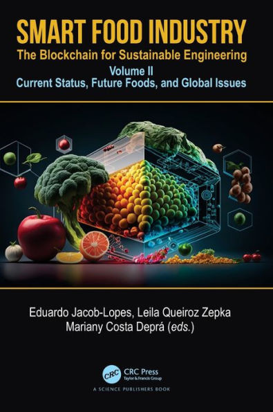 Smart Food Industry: The Blockchain for Sustainable Engineering: Volume II - Current Status, Future Foods, and Global Issues