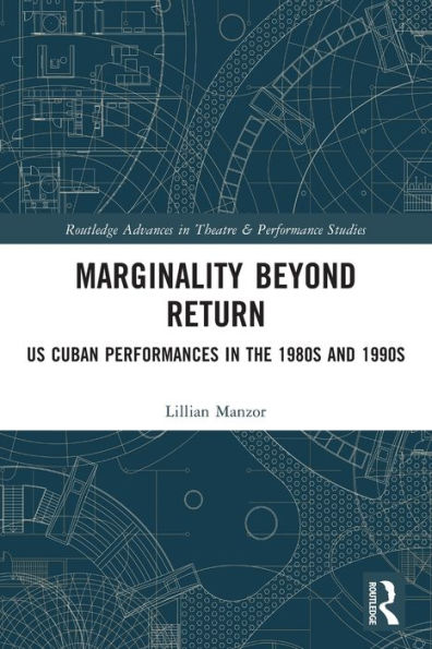 Marginality Beyond Return: US Cuban Performances the 1980s and 1990s