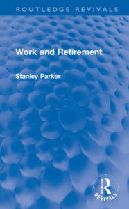 Title: Work and Retirement, Author: Stanley Parker