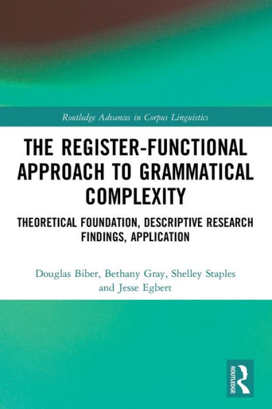 The Register-Functional Approach to Grammatical Complexity: Theoretical Foundation, Descriptive Research Findings, Application