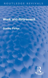 Title: Work and Retirement, Author: Stanley Parker