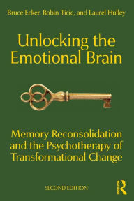 Free downloadable books for iphone Unlocking the Emotional Brain: Memory Reconsolidation and the Psychotherapy of Transformational Change 9781032139128