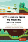 Deep Learning in Gaming and Animations: Principles and Applications