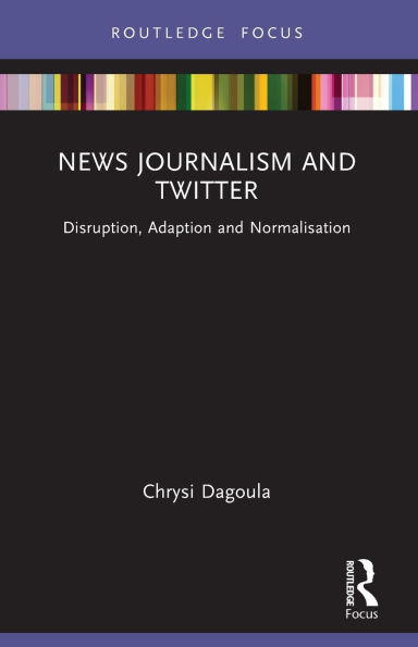 News Journalism and Twitter: Disruption, Adaption Normalisation