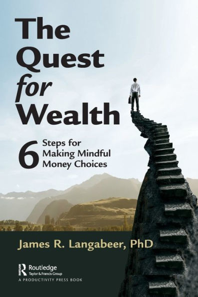 The Quest for Wealth: 6 Steps for Making Mindful Money Choices