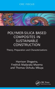 Title: Polymer-Silica Based Composites in Sustainable Construction: Theory, Preparation and Characterizations, Author: Harrison Shagwira