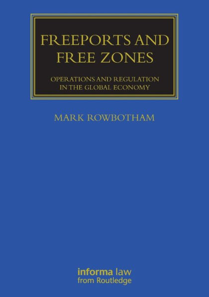 Freeports and Free Zones: Operations and Regulation in the Global Economy