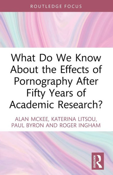 What Do We Know About the Effects of Pornography After Fifty Years Academic Research?