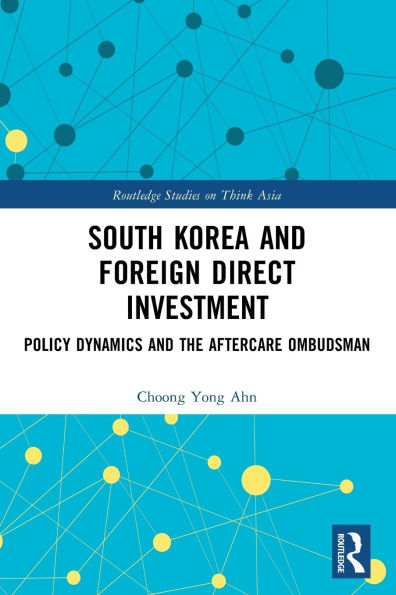 South Korea and Foreign Direct Investment: Policy Dynamics the Aftercare Ombudsman