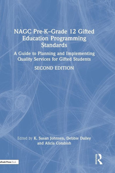 NAGC Pre-K-Grade 12 Gifted Education Programming Standards: A Guide to Planning and Implementing Quality Services for Students