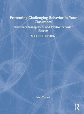 Preventing Challenging Behavior in Your Classroom: Classroom Management and Positive Behavior Support