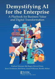 Title: Demystifying AI for the Enterprise: A Playbook for Business Value and Digital Transformation, Author: Prashant Natarajan