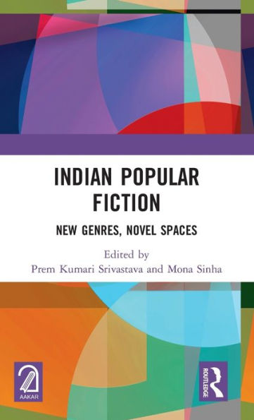 Indian Popular Fiction: New Genres, Novel Spaces