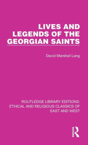 Title: Lives and Legends of the Georgian Saints, Author: David Marshall Lang