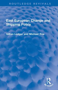 Title: East European Change and Shipping Policy, Author: Gillian Ledger