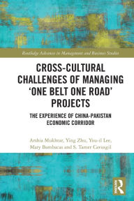 Title: Cross-Cultural Challenges of Managing 'One Belt One Road' Projects: The Experience of the China-Pakistan Economic Corridor, Author: Arshia Mukhtar