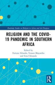 Title: Religion and the COVID-19 Pandemic in Southern Africa, Author: Fortune Sibanda