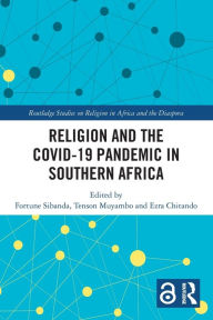 Title: Religion and the COVID-19 Pandemic in Southern Africa, Author: Fortune Sibanda