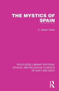 Title: The Mystics of Spain, Author: E. Allison Peers