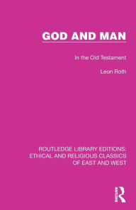 Title: God and Man: In the Old Testament, Author: Leon Roth