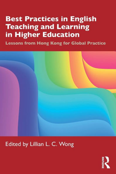 Best Practices English Teaching and Learning Higher Education: Lessons from Hong Kong for Global Practice