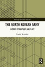 The North Korean Army: History, Structure, Daily Life