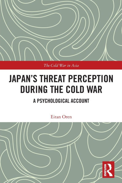 Japan's Threat Perception during the Cold War: A Psychological Account