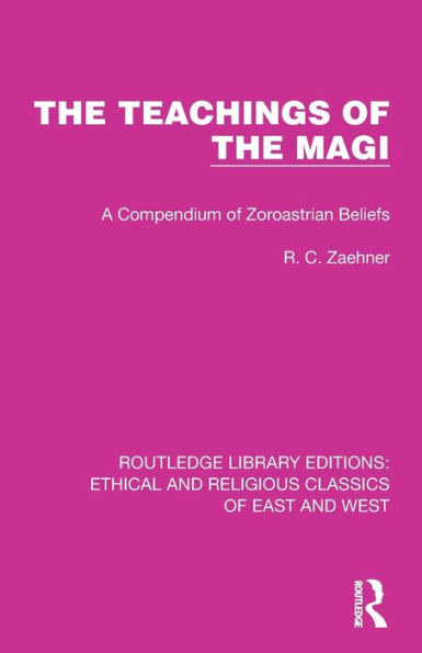 The Teachings of the Magi: A Compendium of Zoroastrian Beliefs