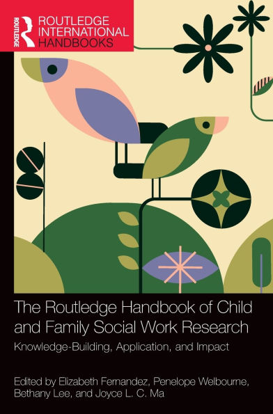 The Routledge Handbook of Child and Family Social Work Research: Knowledge-Building, Application, Impact