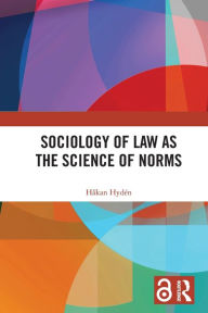 Title: Sociology of Law as the Science of Norms, Author: Håkan Hydén